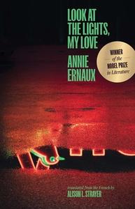 Look At The Lights, My Love di Annie Ernaux edito da Yale University Press