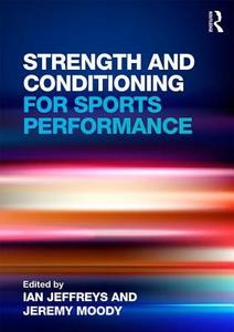 Strength and Conditioning for Sports Performance di Ian Jeffreys edito da Taylor & Francis Ltd