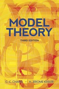 Model Theory di Chen Chung Chang, H. Jerome Keisler, C. C. Chang edito da Dover Publications Inc.