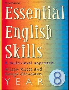 Essential English Skills Year 8 di Alison Rucco, Sonya Stoneman edito da Cambridge University Press