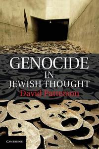 Genocide in Jewish Thought di David Patterson edito da Cambridge University Press