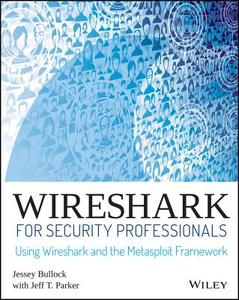 Wireshark for Security Professionals di Jessey Bullock, Jeff T. Parker edito da Wiley John + Sons