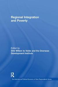 Regional Integration and Poverty di Dirk Willem te Velde edito da Taylor & Francis Ltd