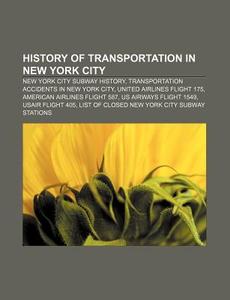 History Of Transportation In New York Ci di Books Llc edito da Books LLC, Wiki Series