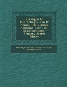 Verslagen En Mededelingen Van de Koninklijke Vlaamse Academie Voor Taal- En Letterkunde edito da Nabu Press