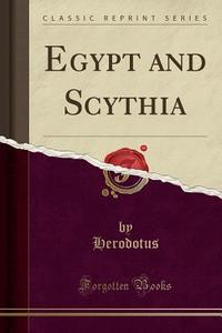 Egypt And Scythia (classic Reprint) di Herodotus Herodotus edito da Forgotten Books