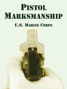 Pistol Marksmanship di United States Marine Corps, U S Marine Corps edito da INTL LAW & TAXATION PUBL
