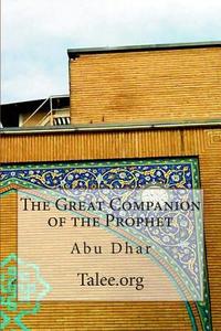 The Great Companion of the Prophet: Abu Dhar di Talee Org edito da Createspace