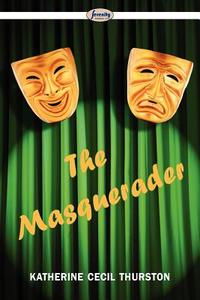 The Masquerader di Katherine Cecil Thurston edito da Serenity Publishers, LLC