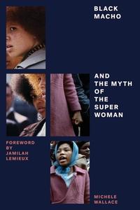 Black Macho and the Myth of the Superwoman di Michele Wallace edito da Verso Books