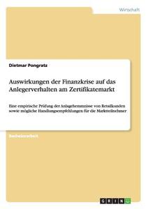 Auswirkungen der Finanzkrise auf das Anlegerverhalten am Zertifikatemarkt di Dietmar Pongratz edito da GRIN Publishing
