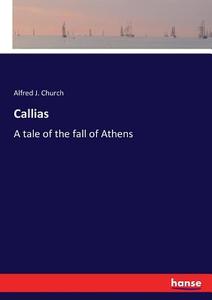 Callias di Alfred J. Church edito da hansebooks