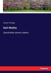 Karl Mathy di Gustav Freytag edito da hansebooks