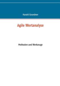 Agile Wertanalyse di Harald Grundner edito da Books on Demand