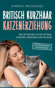 Britisch Kurzhaar Katzenerziehung di Annika Weidensee edito da Books on Demand