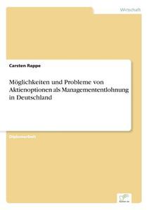 Möglichkeiten und Probleme von Aktienoptionen als Managemententlohnung in Deutschland di Carsten Rappe edito da Diplom.de