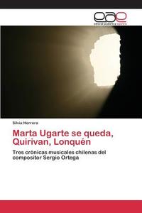 Marta Ugarte se queda, Quirivan, Lonquén di Silvia Herrera edito da EAE