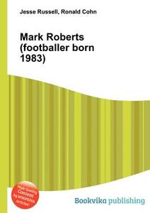 Mark Roberts (footballer Born 1983) edito da Book On Demand Ltd.