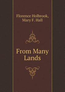 From Many Lands di Mary F Hall, Florence Holbrook edito da Book On Demand Ltd.