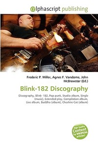 Blink-182 Discography di #Miller,  Frederic P. Vandome,  Agnes F. Mcbrewster,  John edito da Vdm Publishing House