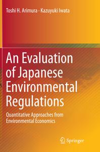 An Evaluation of Japanese Environmental Regulations di Toshi H. Arimura, Kazuyuki Iwata edito da Springer
