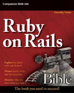 Ruby On Rails Bible di Timothy Fisher edito da John Wiley And Sons Ltd