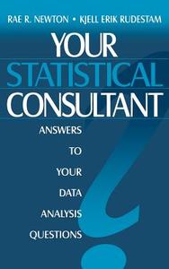 Your Statistical Consultant di Rae R. Newton, Kjell Erik Rudestam edito da SAGE Publications Inc