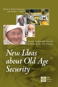 New Ideas About Old Age Security di Robert Holzmann, Joseph E. Stiglitz, World Bank edito da World Bank Publications