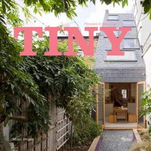 Tiny Houses in the City di Mimi Zeiger edito da Rizzoli Universe Int. Pub
