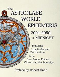 Astrolabe World Ephemeris: 2001-2050 at Midnight di Robert Hand edito da Whitford Press,U.S.