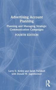 Advertising Account Planning di Sarah Turnbull, Larry Kelley, Donald Jugenheimer edito da Taylor & Francis Ltd