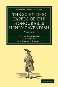 The Scientific Papers of the Honourable Henry Cavendish, F. R. S - Volume 2 di Henry Cavendish edito da Cambridge University Press