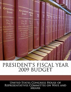 President\'s Fiscal Year 2009 Budget edito da Bibliogov