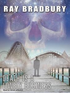 Death Is a Lonely Business di Ray Bradbury edito da Tantor Audio