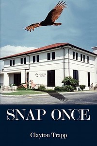 Snap Once di Clayton Trapp edito da America Star Books