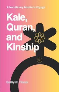 Kale, Quran, and Kinship di Saffiyah Fawaz edito da Lulu.com