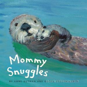 Mommy Snuggles di Georg Hallensleben, Anne Gutman edito da Chronicle Books