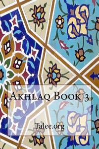 Akhlaq Book 3 di Talee Org edito da Createspace