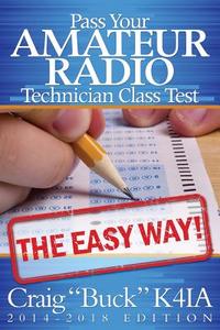 Pass Your Amateur Radio Technician Class Test - The Easy Way di Craig Buck, K4ia edito da Createspace Independent Publishing Platform