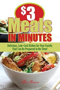 $3 Meals In Minutes di Ellen Brown edito da Rowman & Littlefield