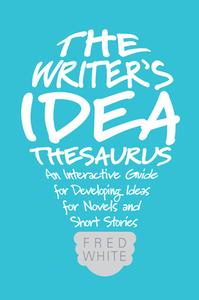 The Writer's Idea Thesaurus di Fred White edito da F&W Publications Inc