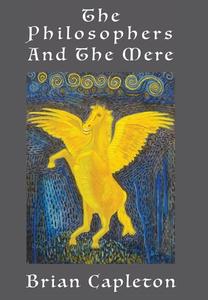 The Philosophers and the Mere di Brian Capleton edito da Amarilli Books Onyx Edition
