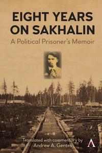 Eight Years On Sakhalin di Ivan P. Iuvachev edito da Anthem Press