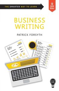 Smart Skills: Business Writing di Patrick Forsyth edito da Legend Press Ltd