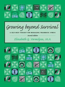 Growing Beyond Survival: A Self-Help Toolkit for Managing Traumatic Stress di Elizabeth G. Vermilyea edito da Sidran Press