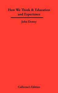 How We Think & Education and Experience di John Dewey edito da FREDERICK ELLIS