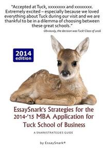 Essaysnark's Strategies for the 2014-'15 MBA Application for Tuck School of Business: A Snarkstrategies Guide di Essay Snark edito da Snarkolicious Press