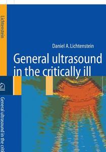 General Ultrasound in the Critically Ill di Daniel A. Lichtenstein edito da Springer-Verlag GmbH