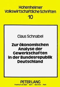 Zur ökonomischen Analyse der Gewerkschaften in der Bundesrepublik Deutschland di Claus Schnabel edito da Lang, Peter GmbH