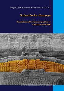 Schottische Ganseys di Jörg S. Schiller, Ute Schiller-Kühl edito da Books on Demand